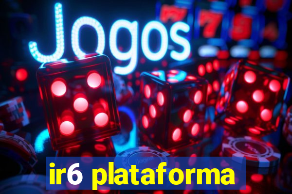 ir6 plataforma